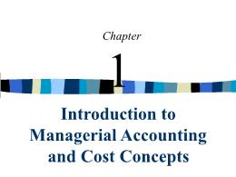 Kế toán, kiểm toán - Chapter 1: Introduction to managerial accounting and cost concepts