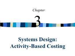 Kế toán, kiểm toán - Chapter 3: Systems design: Activity - Based costing