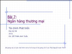 Tài chính phát triển - Bài 7: Ngân hàng thương mại