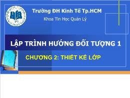 Bài giảng Lập trình hướng đối tượng 1 - Chương 2: Thiết kế lớp - Thái Kim Phụng