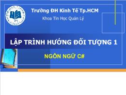 Bài giảng Lập trình hướng đối tượng 1 - Ngôn ngữ C# - Thái Kim Phụng