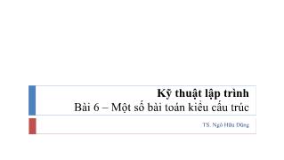 Kỹ thuật lập trình - Bài 6: Một số bài toán kiểu cấu trúc - Ngô Hữu Dũng