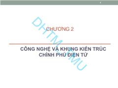 Bài giảng Chính phủ điện tử - Chương 2: Công nghệ và khung kiến trúc Chính phủ điện tử - Nguyễn Văn Minh