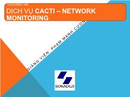 Bài giảng Dịch vụ mạng Linux - Chương VIII: Dịch vụ Cacti - Network Monitoring - Phạm Mạnh Cương