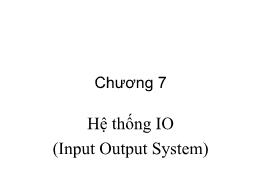 Bài giảng Kiến trúc máy tính - Chương 7: Hệ thống IO (Input Output System)