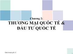 Bài giảng Kinh doanh quốc tế - Chương 2: Thương mại quốc tế & đầu tư quốc tế