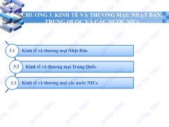 Bài giảng Kinh tế và thương mại các nước Châu Á - Thái Bình Dương - Chương 3: Kinh tế và thương mại: Nhật Bản, Trung Quốc và các nước NICs