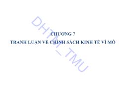 Bài giảng Kinh tế vĩ mô 2 - Chương 7: Tranh luận về chính sách kinh tế vĩ mô