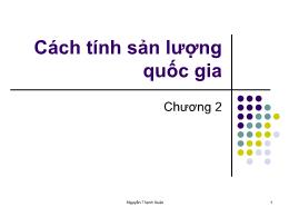 Bài giảng Kinh tế vĩ mô - Chương 2: Cách tính sản lượng quốc gia - Nguyễn Thanh Xuân