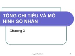 Bài giảng Kinh tế vĩ mô - Chương 3: Tổng chi tiêu và mô hình số nhân - Nguyễn Thanh Xuân