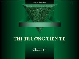 Bài giảng Kinh tế vĩ mô - Chương 4: Thị trường tiền tệ - Nguyễn Thanh Xuân