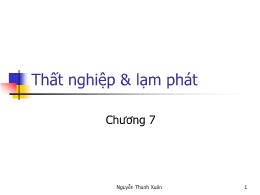 Bài giảng Kinh tế vĩ mô - Chương 7: Thất nghiệp & lạm phát - Nguyễn Thanh Xuân