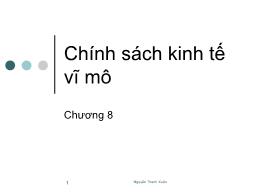 Bài giảng Kinh tế vĩ mô - Chương 8: Chính sách kinh tế vĩ mô - Nguyễn Thanh Xuân