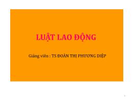 Bài giảng Luật lao động - Bài 1: Khái niệm luật lao động Việt Nam - Đoàn Thị Phương Diệp