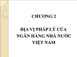 Bài giảng Luật ngân hàng - Chương 2: Địa vị pháp lý của ngân hàng Nhà nước Việt Nam