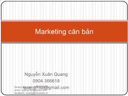 Bài giảng Marketing căn bản - Chương 1: Khái quát chung về Marketing - Nguyễn Xuân Quang