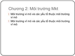 Bài giảng Marketing căn bản - Chương 2: Môi trường Marketing - Nguyễn Xuân Quang