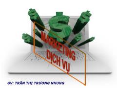 Bài giảng Marketing dịch vụ - Trần Thị Trương Nhung