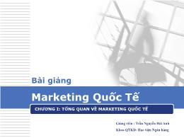 Bài giảng Marketing quốc tế - Chương 1: Tổng quan về Marketing quốc tế - Trần Nguyễn Hải Anh