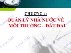 Bài giảng Pháp luật đất đai, môi trường - Chương 4: Quản lý Nhà nước về môi trường và đất đai