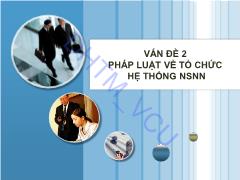 Bài giảng Pháp luật tài chính và ngân hàng - Vấn đề 2: Pháp luật về tổ chức hệ thống NSNN