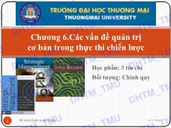 Bài giảng Quản trị chiến lược - Chương 6: Các vấn đề quản trị cơ bản trong thực thi chiến lược