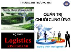 Bài giảng Quản trị chuỗi cung ứng - Đại học Thương mại