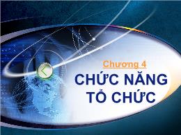 Bài giảng Quản trị học - Chương 4: Chức năng tổ chức - Nguyễn Đại Lương