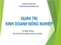 Bài giảng Quản trị kinh doanh nông nghiệp - Chương 1: Nhập môn quản trị kinh doanh nông nghiệp - Nguyễn Hà Hưng