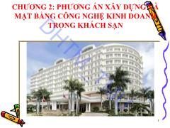 Bài giảng Quản trị trang thiết bị khách sạn - Chương 2: Phương án xây dựng và mặt bằng công nghệ kinh doanh trong khách sạn