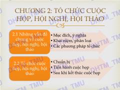 Bài giảng Quản trị văn phòng 1.2 - Chương 2: Tổ chức cuộc họp, hội nghị, hội thảo