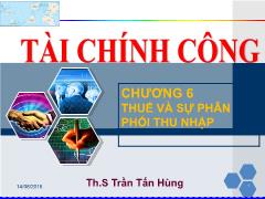 Bài giảng Tài chính công - Chương 6: Thuế và sự phân phối thu nhập - Trần Tấn Hùng