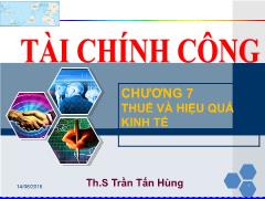 Bài giảng Tài chính công - Chương 7: Thuế và hiệu quả kinh tế - Trần Tấn Hùng