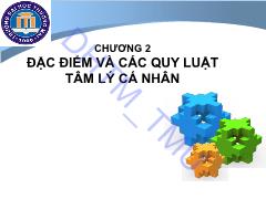 Bài giảng Tâm lý quản trị kinh doanh - Chương 2: Đặc điểm và các quy luật tâm lý cá nhân