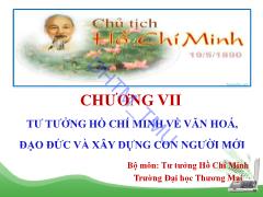 Bài giảng Tư tưởng Hồ Chí Minh - Chương 7: Tư tưởng Hồ Chí Minh về văn hóa, đạo đức và xây dựng con người mới