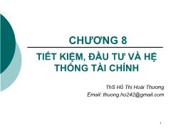 Kinh tế học Vĩ mô 1 - Chương 8: Tiết kiệm, đầu tư và hệ thống tài chính - Hồ Thị Hoài Thương