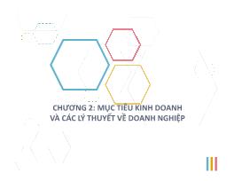 Kinh tế quản lý - Chương 2: Mục tiêu kinh doanh và các lý thuyết về doanh nghiệp