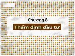 Kinh tế quản lý - Chương 8: Thẩm định đầu tư