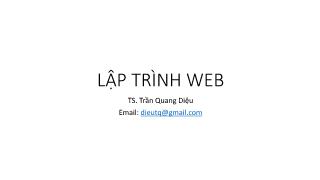 Lập trình Web - Phần 1: Giới thiệu tổng quan về Web - Trần Quang Diệu