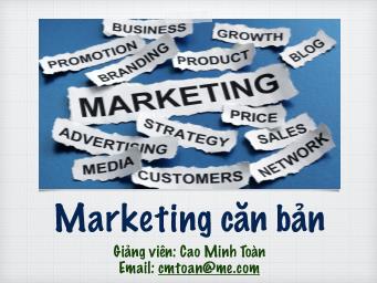 Marketing căn bản - Chương 1: Nhập môn Marketing - Cao Minh Toàn