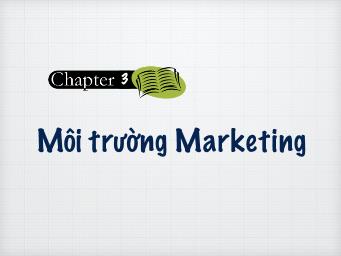 Marketing căn bản - Chương 3: Môi trường Marketing - Cao Minh Toàn