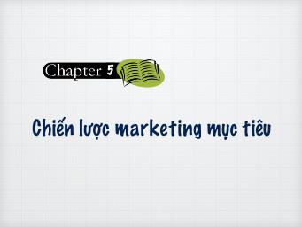 Marketing căn bản - Chương 5: Chiến lược Marketing mục tiêu - Cao Minh Toàn