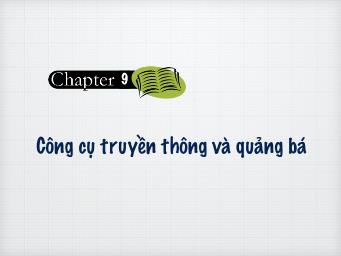 Marketing căn bản - Chương 9: Công cụ truyền thông và quảng bá - Cao Minh Toàn