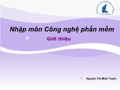 Nhập môn Công nghệ phần mềm - Giới thiệu - Nguyễn Thị Minh Tuyền