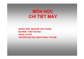 Bài giảng Chi tiết máy - Chương 1+ 2 - Nguyễn Văn Thạnh