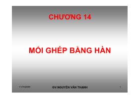 Bài giảng Chi tiết máy - Chương 14: Mối ghép bằng hàn - Nguyễn Văn Thạnh