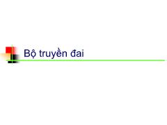 Bài giảng Chi tiết máy - Chương 3: Bộ truyền đai - Nguyễn Xuân Hạ