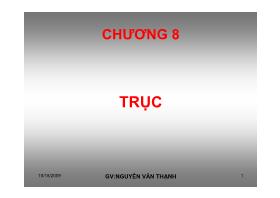 Bài giảng Chi tiết máy - Chương 8: Trục - Nguyễn Văn Thạnh