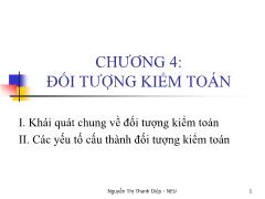 Bài giảng Kiểm toán căn bản - Chương 4: Đối tượng kiểm toán - Nguyễn Thị Thanh Diệp
