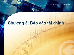 Bài giảng Nguyên lý kế toán - Chương 5: Báo cáo tài chính - Trần Thị Kim Anh